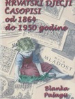 Hrvatski dječji časopisi od 1864. do 1950. godine