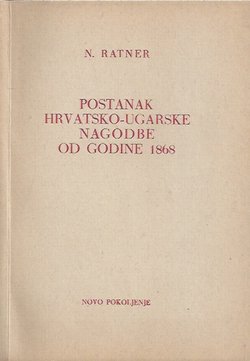 Postanak Hrvatsko-ugarske nagodbe od godine 1868