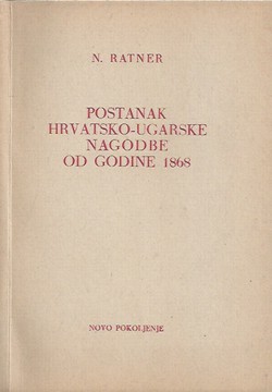 Postanak Hrvatsko-ugarske nagodbe od godine 1868
