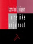 Konstruktivizam i kinetička umjetnost / Constructivism and Kinetic Art