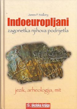 Indoeuropljani. Zagonetka njihova podrijetla - jezik, arheologija, mit