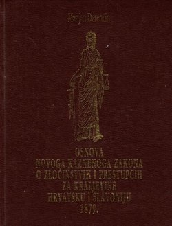 Osnova novoga Kaznenoga zakona o zločinstvih i prestupcih za Kraljevine Hrvatsku i Slavoniju 1879.