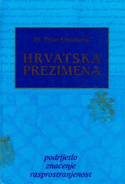 Hrvatska prezimena. Podrijetlo, značenje, rasprostranjenost (2.dop.izd.)