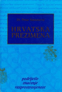 Hrvatska prezimena. Podrijetlo, značenje, rasprostranjenost (2.dop.izd.)
