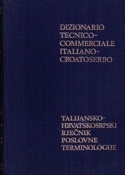Dizionario tecnico-commerciale italiano-croatoserbo / Talijansko-hrvatskosrpski rječnik poslovne terminologije