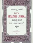 Dva hrvatska junaka. Marko Mesić i Luka Ibrišimović (pretisak iz 1888)