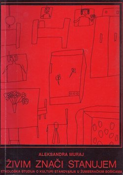 Živim znači stanujem. Etnološka studija o kulturi stanovanja u žumberačkim Sošicama