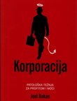 Korporacija. Patološka težnja za profitom i moći