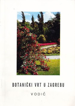 Botanički vrt u Zagrebu. Vodič (2.izd.)