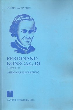 Ferdinand Konšćak, DI (1703-1759). Misionar i istraživač
