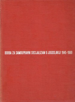 Borba za samoupravni socijalizam u Jugoslaviji 1945-1969