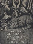 Arhitektura i skulptura srednjeg veka u Primorju