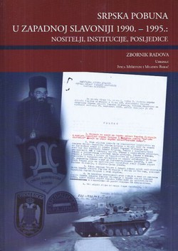 Srpska pobuna u Zapadnoj Slavoniji 1990.-1995: Nositelji, institucije, posljedice