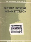 Privreda Hrvatske XVII-XIX stoljeća. Izbor građe