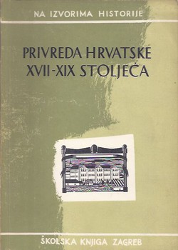 Privreda Hrvatske XVII-XIX stoljeća. Izbor građe