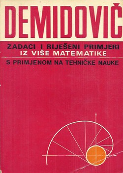 Zadaci i riješeni primjeri iz više matematike s primjenom na tehničke nauke (2.izd.)