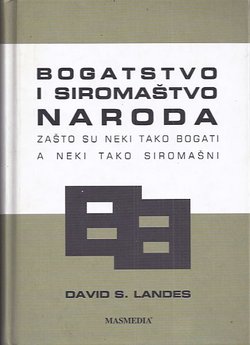 Bogatstvo i siromaštvo naroda. Zašto su neki tako bogati, a neki tako siromašni