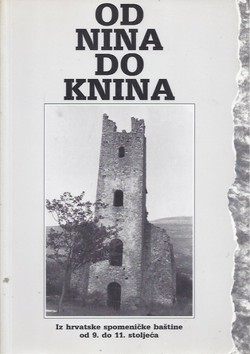Od Nina do Knina. Iz hrvatske spomeničke baštine od 9. do 11. stoljeća