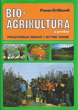 Bio-agrikultura u praksi. Proizvodnja zdrave i jeftine hrane
