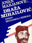Draža Mihailović između Britanaca i Nemaca I. Britanski štićenik