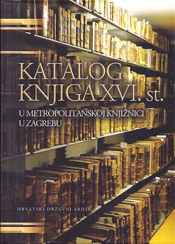 Katalog knjiga XVI. st. u Metropolitanskoj knjižnici u Zagrebu
