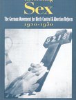Reforming Sex. The German Movement for Birth Control & Abortion Reform 1920-1950