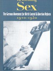 Reforming Sex. The German Movement for Birth Control & Abortion Reform 1920-1950