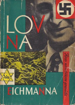 Lov na Eichmanna. Proces nacističkom genocidu