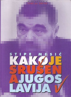 Kako je srušena Jugoslavija (2.dop.izd.)