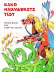 Kako nadmudriti test. Pomoć svima koji rješavaju testove (2.izmj. i dop.izd.)