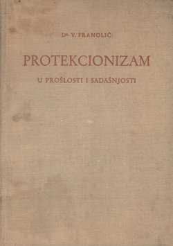 Protekcionizam u prošlosti i sadašnjosti. Ekonomsko-politička studija