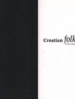 Croatian Folk Culture at the Crossroads of Worlds and Eras