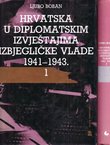 Hrvatska u diplomatskim izvještajima izbjegličke vlade 1941-1943. I-II
