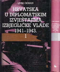 Hrvatska u diplomatskim izvještajima izbjegličke vlade 1941-1943. I-II