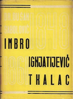 Imbro Ignjatijević Tkalac. Njegovi ekonomsko-politički pogledi i rad 1848.-1861. godine