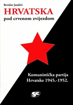 Hrvatska pod crvenom zvijezdom. Komunistička partija Hrvatske 1945.-1952.