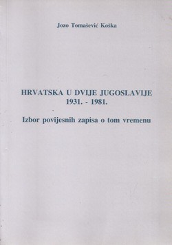 Hrvatska u dvije Jugoslavije 1931.-1981. Izbor povijesnih zapisa o tom vremenu