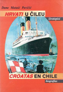Hrvati u Čileu. Životopisi / Croatas en Chile. Biografias