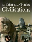 Les enigmes des grandes civilisations