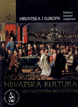 Hrvatska i Europa IV. Moderna hrvatska kultura od preporoda do moderne