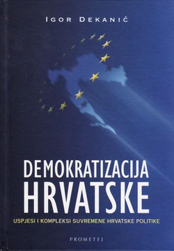 Demokratizacija Hrvatske. Uspjesi i kompleksi suvremene hrvatske politike
