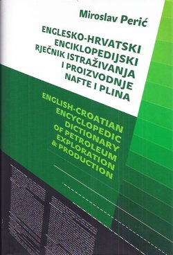 Englesko-hrvatski enciklopedijski rječnik istraživanja i proizvodnje nafte i plina + CD