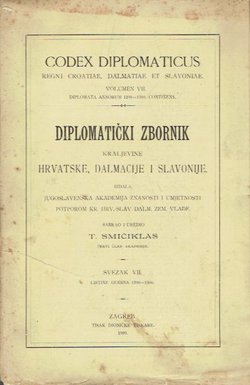 Codex diplomaticus Regni Croatiae, Dalmatiae et Slavoniae / Diplomatički zbornik Kraljevine Hrvatske, Dalmacije i Slavonije VII.