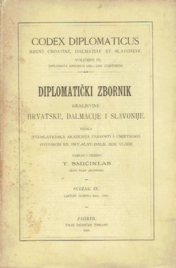 Codex diplomaticus Regni Croatiae, Dalmatiae et Slavoniae / Diplomatički zbornik Kraljevine Hrvatske, Dalmacije i Slavonije IX.