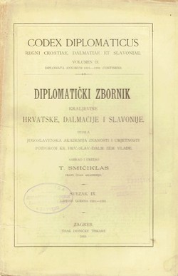 Codex diplomaticus Regni Croatiae, Dalmatiae et Slavoniae / Diplomatički zbornik Kraljevine Hrvatske, Dalmacije i Slavonije IX.