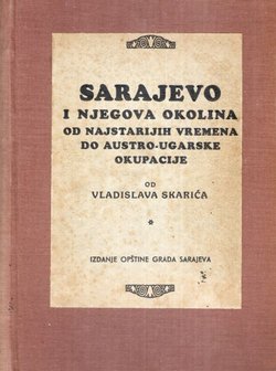 Sarajevo i njegova okolina od najstarijih vremena do austro-ugarske okupacije