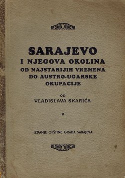 Sarajevo i njegova okolina od najstarijih vremena do austro-ugarske okupacije