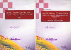 Davor - humani centar svijeta. Progon Hrvata i Muslimana s banjalučkog područja 1995. I-II