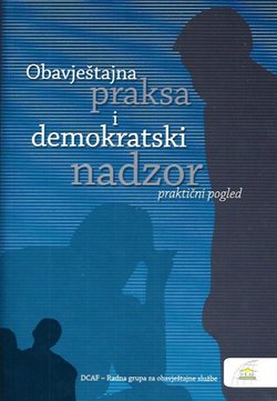 Obavještajna praksa i demokratski nadzor. Praktični pogled