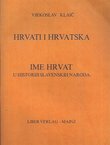 Hrvati i Hrvatska. Ime Hrvat u historiji slavenskih naroda